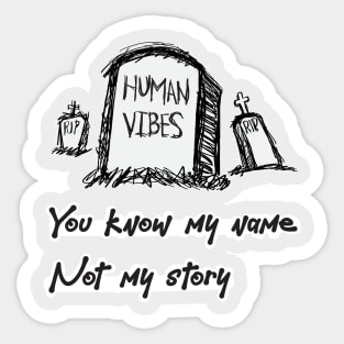 Casual Goth Doodle Graphic: You Know My Name, Not My Story Sticker